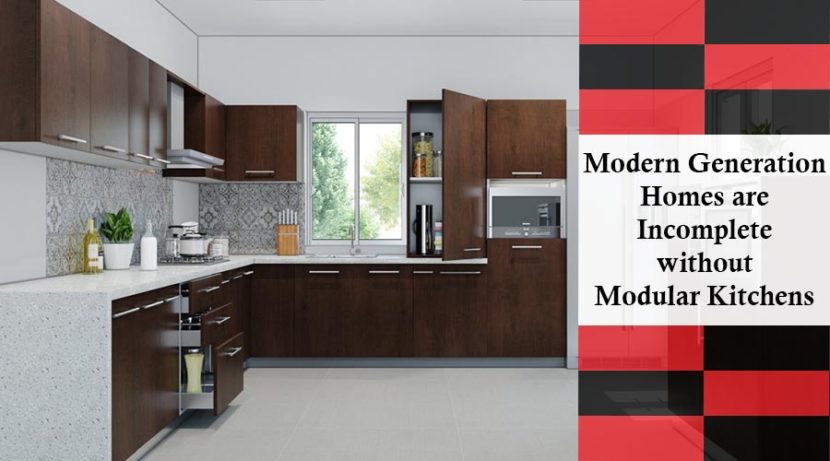 Modern Generation Homes are Incomplete without Modular Kitchens