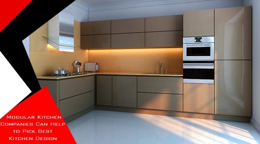 Modular Kitchen Companies Can Help You to Pick Best Kitchen Design