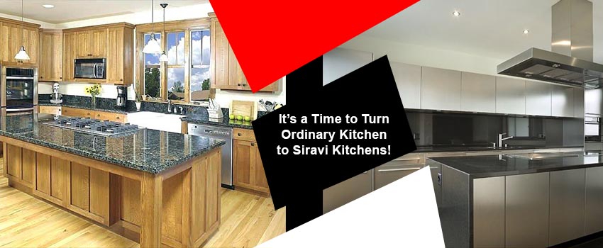 Its a Time to Turn Ordinary Kitchen to Siravi Kitchens