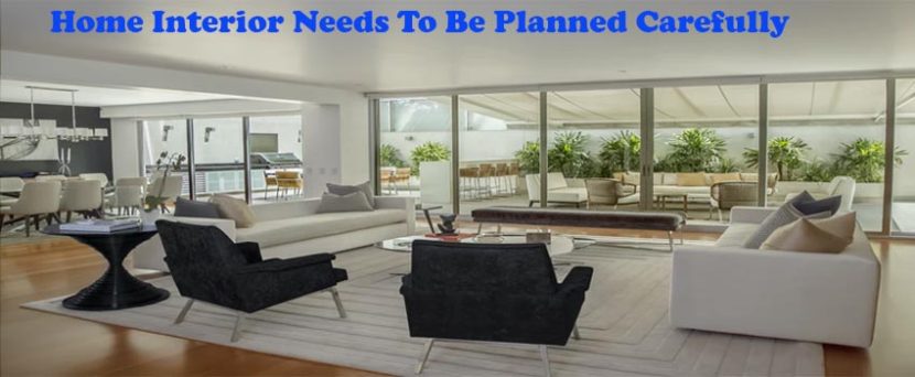 Home Interior Needs To Be Planned Carefully