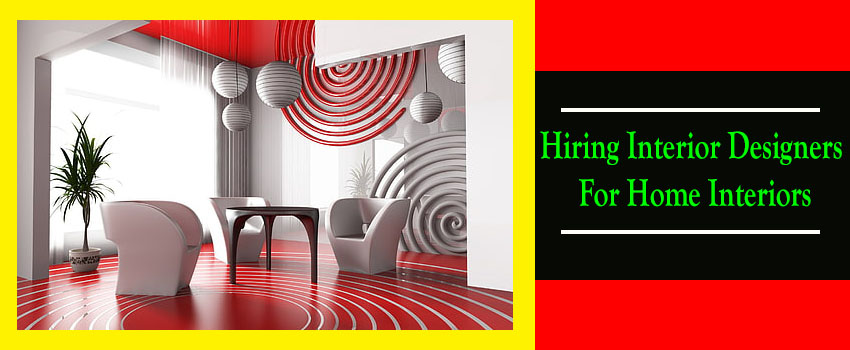 Hiring Interior Designers For Home Interior