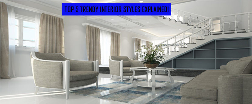 Top 5 trendy interior styles explained