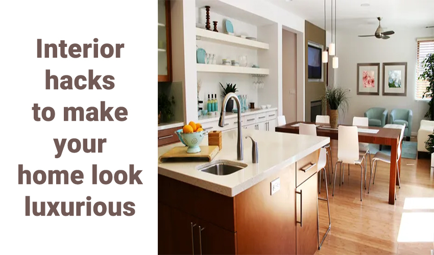 Interior hacks to make your home look luxurious